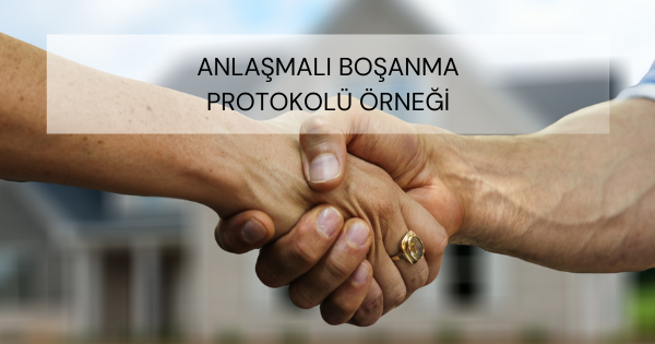 Anlaşmalı Boşanma Protokolü Örneği