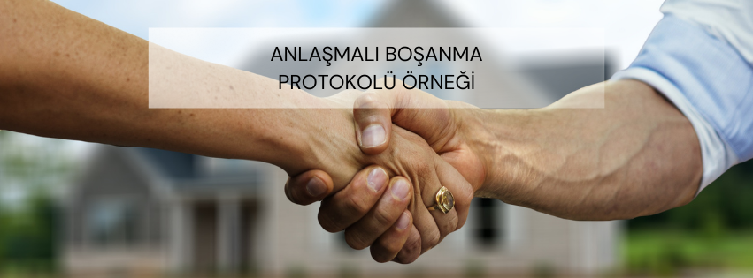 Anlaşmalı Boşanma Protokolü Örneği