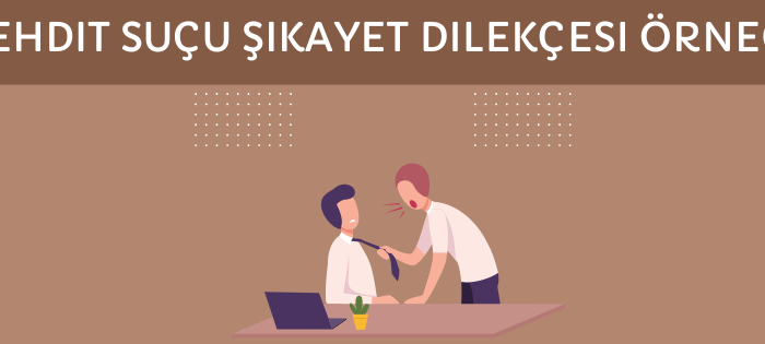 Tehdit Suçu Şikayet Dilekçesi Örneği