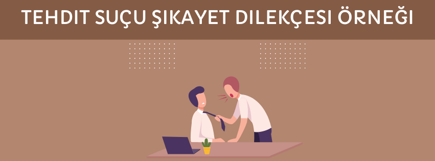 Tehdit Suçu Şikayet Dilekçesi Örneği