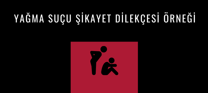 Yağma suçu şikayet dilekçesi örneği