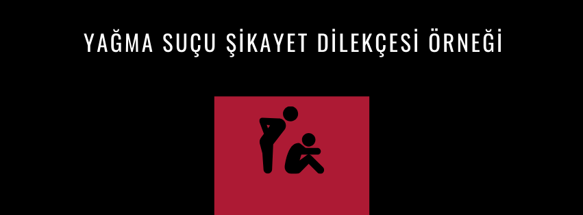 Yağma suçu şikayet dilekçesi örneği