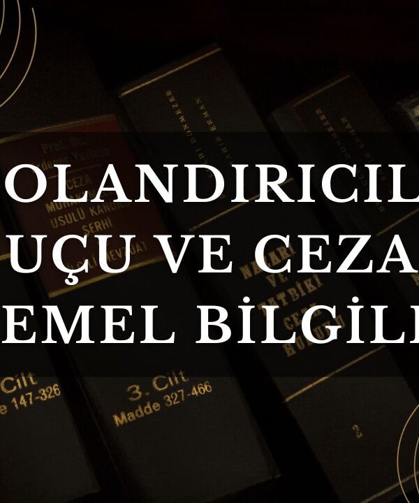 Dolandırıcılık Suçu ve Cezası Temel Bilgiler