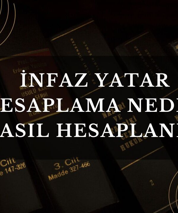 İnfaz Yatar Hesaplama Nedİr? Nasıl Hesaplanır?