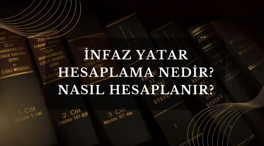 İnfaz Yatar Hesaplama Nedİr? Nasıl Hesaplanır?