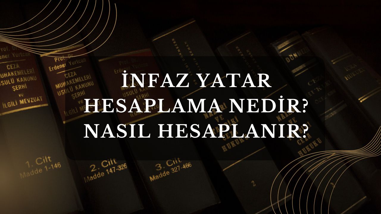 İnfaz Yatar Hesaplama Nedİr? Nasıl Hesaplanır?