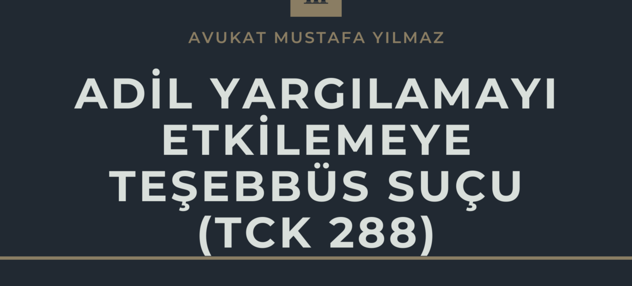 adil yargılamayı etkilemeye teşebbüs suçu