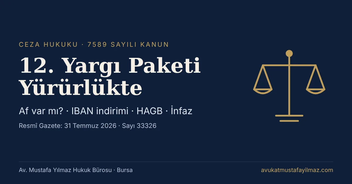 12. Yargı Paketi 7589 sayılı Kanun – af var mı, ceza ve infazda neler değişti