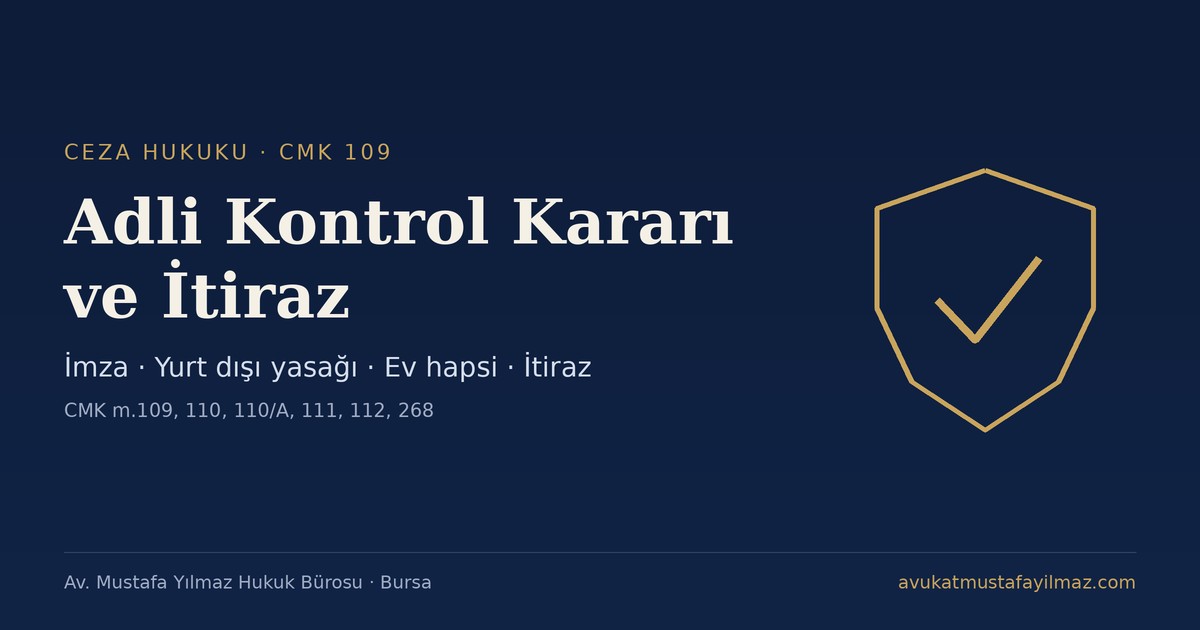 Adli Kontrol Kararı ve İtiraz (CMK 109) - Av. Mustafa Yılmaz Hukuk Bürosu, Bursa