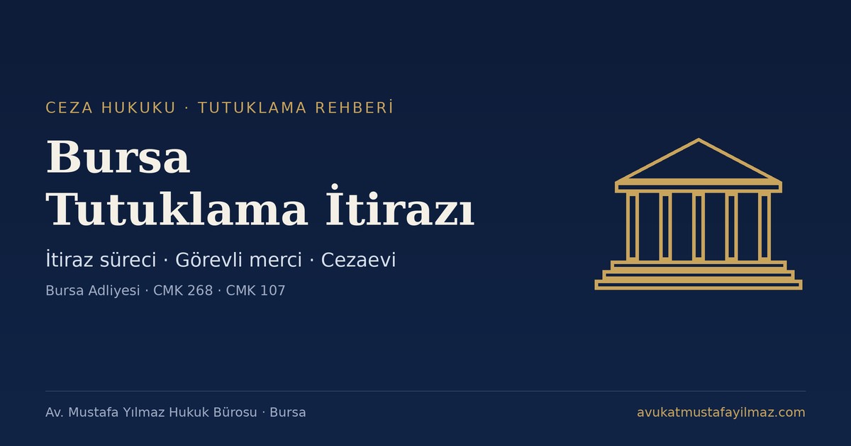 Bursa Tutuklama İtirazı ve Cezaevini Öğrenme Rehberi - Av. Mustafa Yılmaz Hukuk Bürosu, Bursa