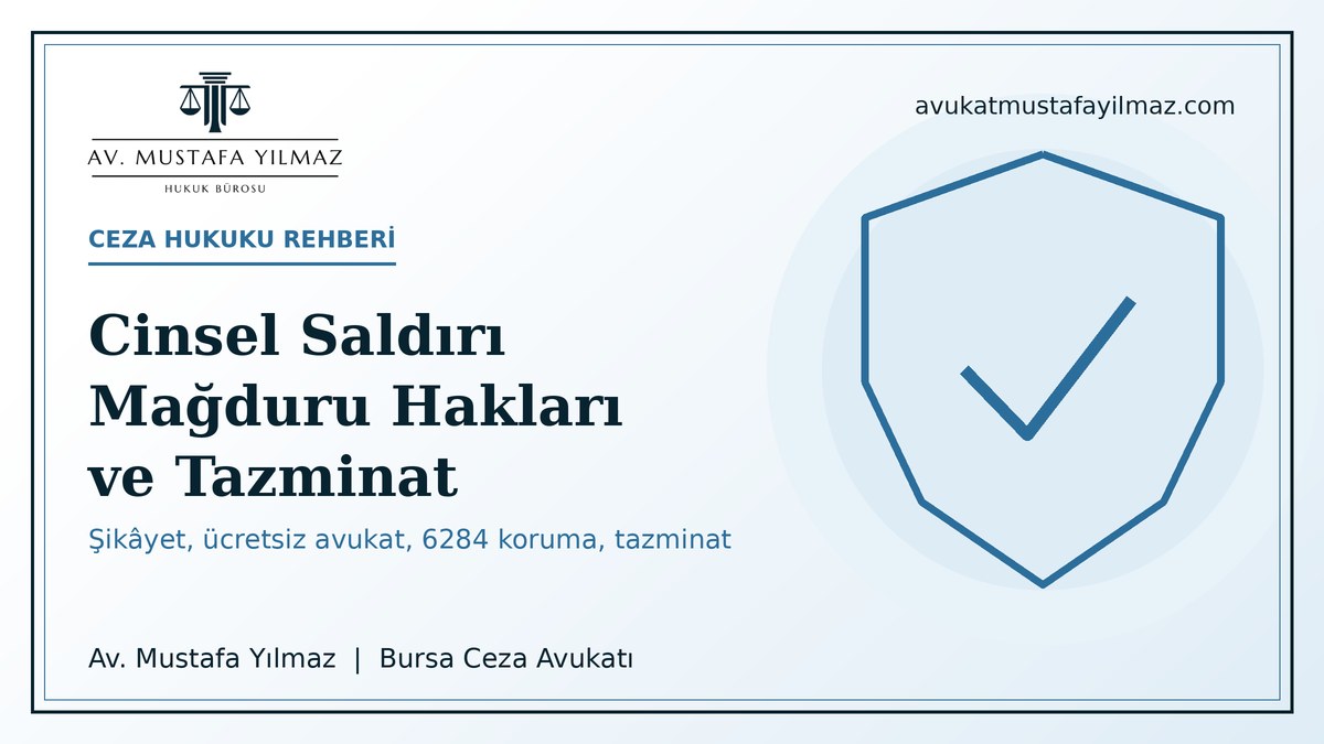 Cinsel saldiri magduru haklari ve tazminat: sikayet, ucretsiz avukat, 6284 koruma tedbirleri - Av. Mustafa Yilmaz