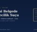 Resmi Belgede Sahtecilik Suçu (TCK 204) - Av. Mustafa Yılmaz Hukuk Bürosu, Bursa