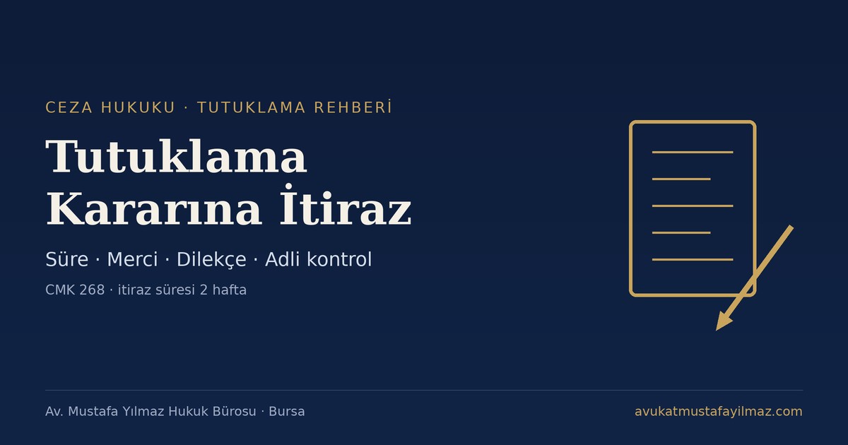 Tutuklama Kararına İtiraz Nasıl Yapılır? Süre ve Merci - Av. Mustafa Yılmaz Hukuk Bürosu, Bursa