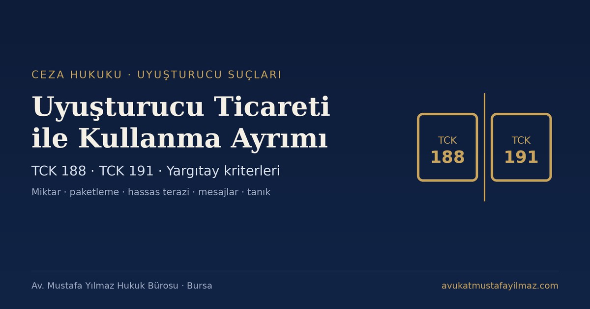 Uyuşturucu Ticareti ile Kullanma Ayrımı: TCK 188-191 - Av. Mustafa Yılmaz Hukuk Bürosu, Bursa