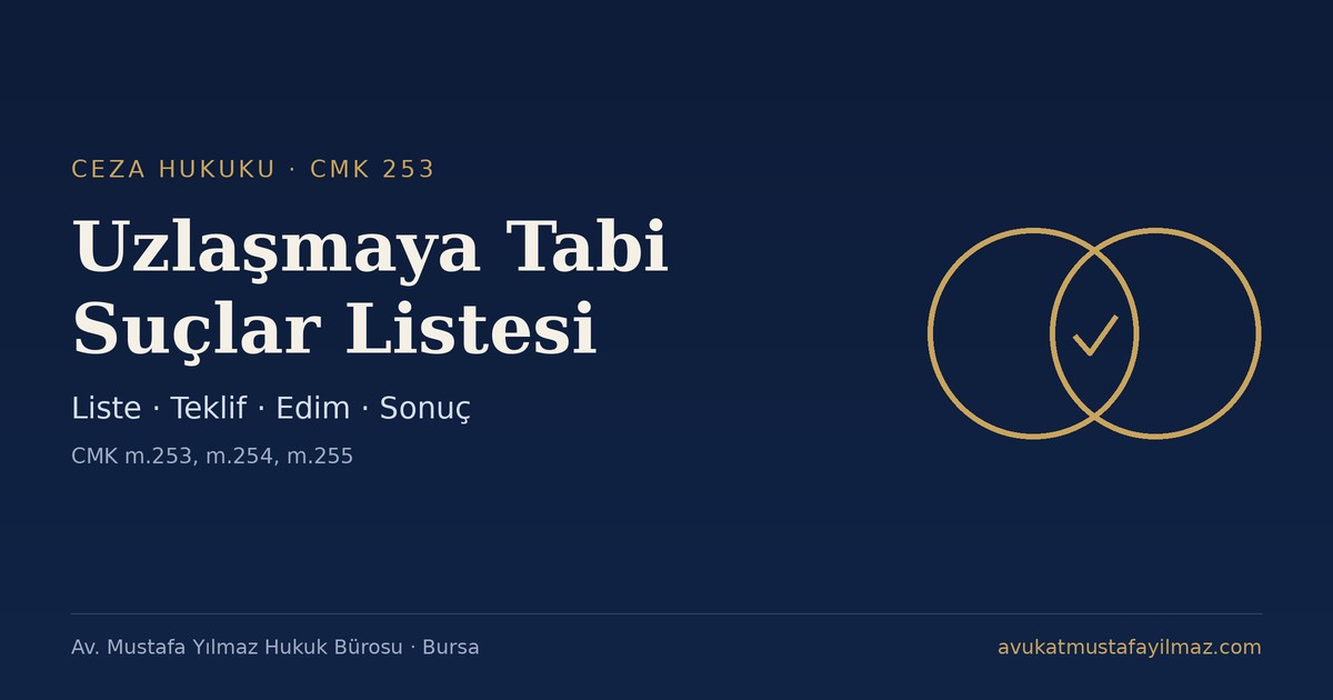 Uzlaşma Nedir? Uzlaşmaya Tabi Suçlar Listesi (CMK 253) - Av. Mustafa Yılmaz Hukuk Bürosu, Bursa