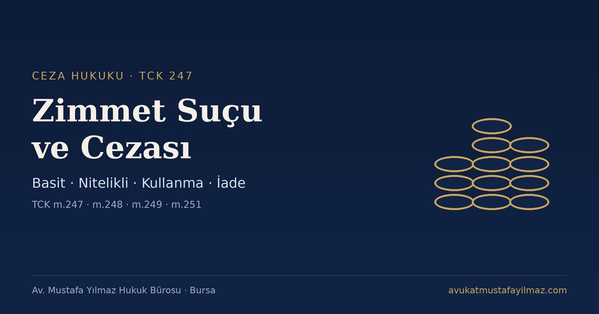 Zimmet Suçu ve Cezası (TCK 247) - Av. Mustafa Yılmaz Hukuk Bürosu, Bursa